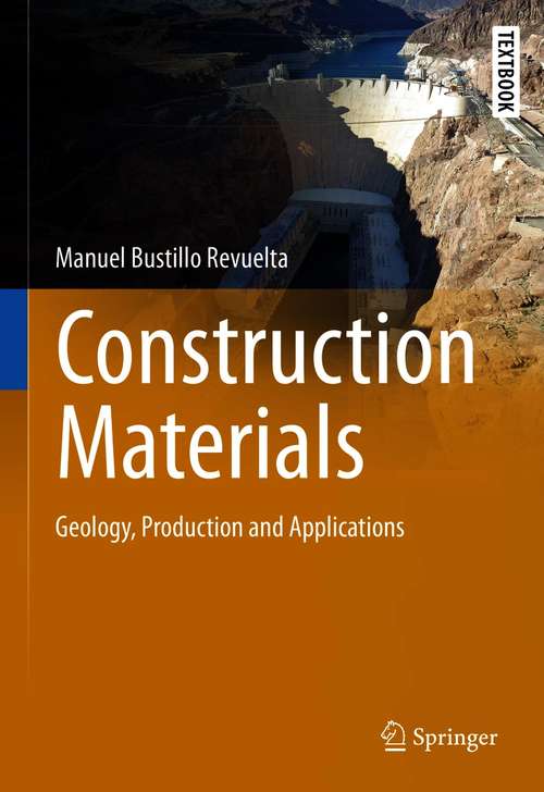 Book cover of Construction Materials: Geology, Production and Applications (1st ed. 2021) (Springer Textbooks in Earth Sciences, Geography and Environment)