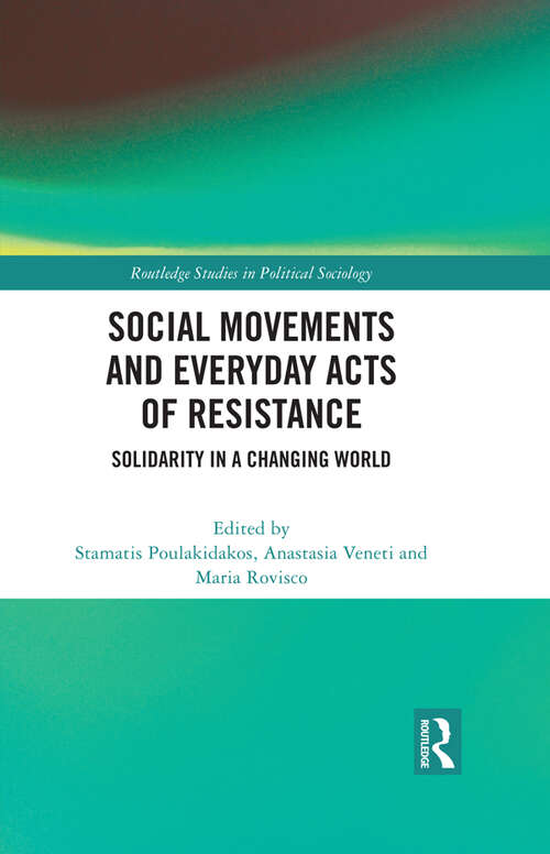 Book cover of Social Movements and Everyday Acts of Resistance: Solidarity in a Changing World (Routledge Studies in Political Sociology)