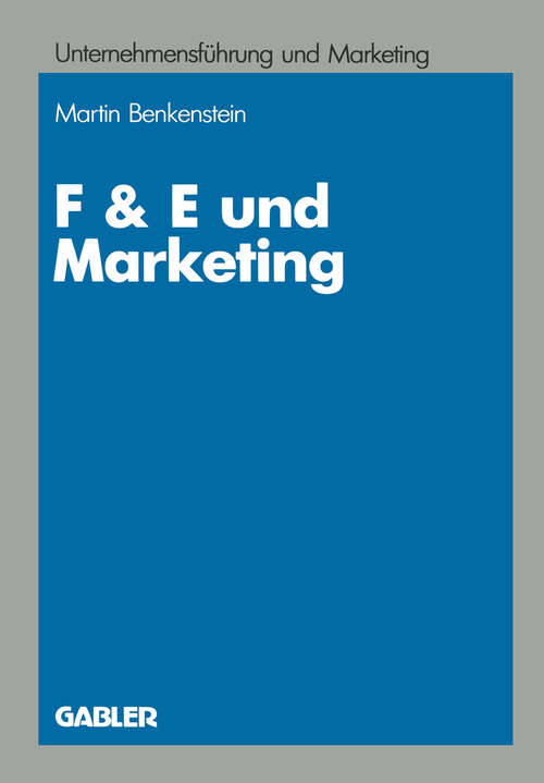 Book cover of F & E und Marketing: Eine Untersuchung zur Leistungsfähigkeit von Koordinationskonzeptionen bei Innovationsentscheidungen (1987) (Unternehmensführung und Marketing)