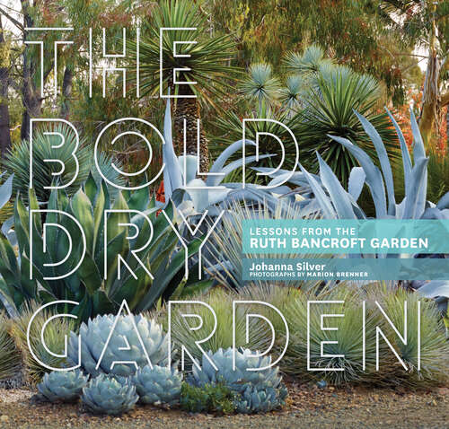 Book cover of The Bold Dry Garden: Lessons from the Ruth Bancroft Garden