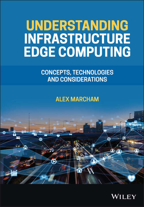 Book cover of Understanding Infrastructure Edge Computing: Concepts, Technologies, and Considerations