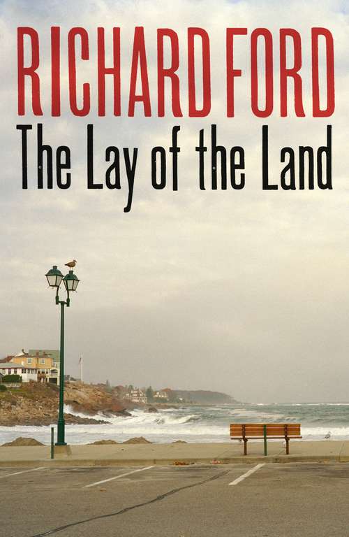 Book cover of The Lay of the Land: The Sportswriter, Independence Day, The Lay Of The Land (Bascombe Trilogy Ser. #3)