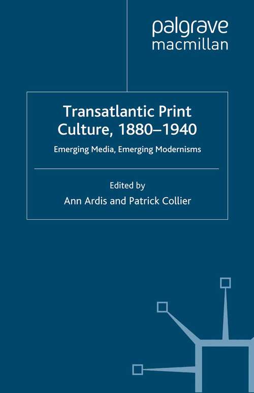 Book cover of Transatlantic Print Culture, 1880-1940: Emerging Media, Emerging Modernisms (2008)
