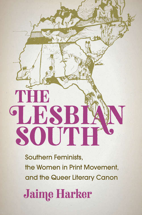 Book cover of The Lesbian South: Southern Feminists, the Women in Print Movement, and the Queer Literary Canon