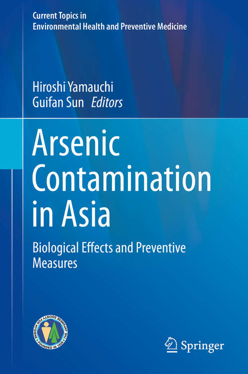 Book cover of Arsenic Contamination in Asia: Biological Effects and Preventive Measures (1st ed. 2019) (Current Topics in Environmental Health and Preventive Medicine)