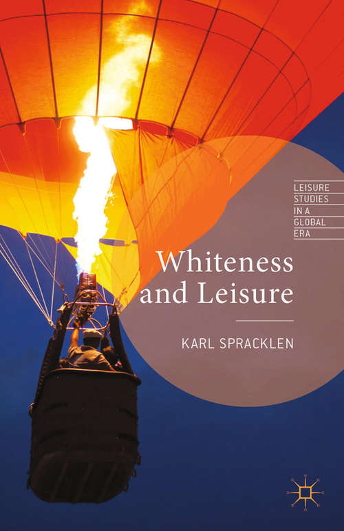 Book cover of Whiteness and Leisure (2013) (Leisure Studies in a Global Era)