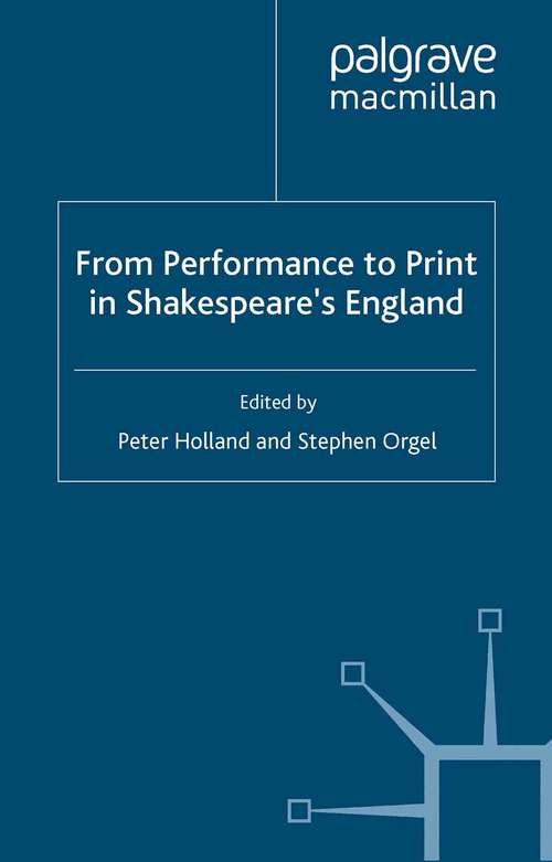 Book cover of From Performance to Print in Shakespeare's England (2006) (Redefining British Theatre History)