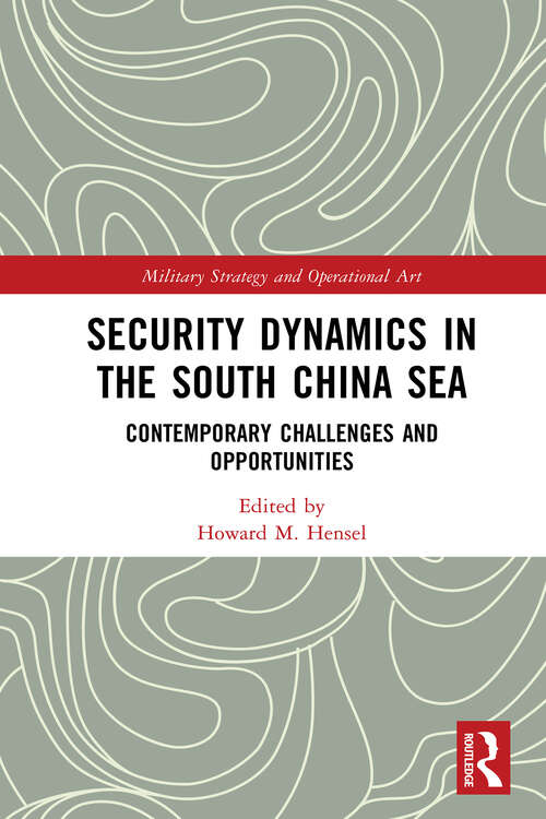 Book cover of Security Dynamics in the South China Sea: Contemporary Challenges and Opportunities (Military Strategy and Operational Art)