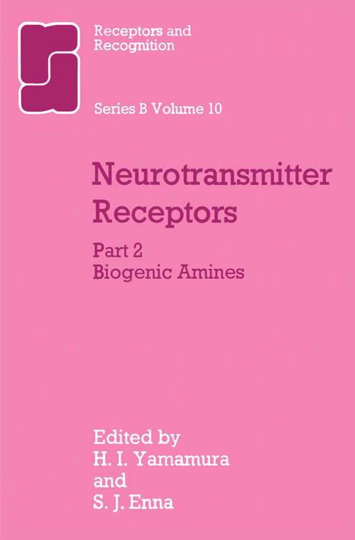 Book cover of Neurotransmitter Receptors: Part 2 Biogenic Amines (1981) (Receptors and Recognition #10)