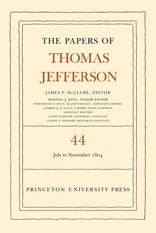 Book cover of The Papers of Thomas Jefferson, Volume 44: 1 July to 10 November 1804 (The Papers of Thomas Jefferson #44)