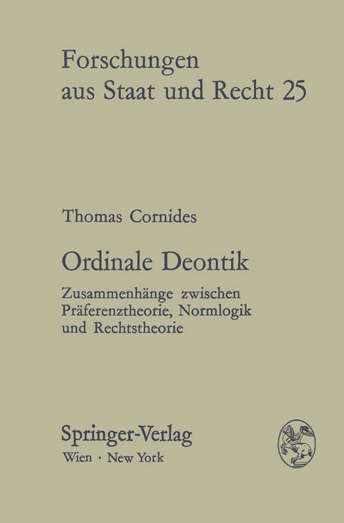 Book cover of Ordinale Deontik: Zusammenhänge zwischen Präferenztheorie, Normlogik und Rechtstheorie (1974) (Forschungen aus Staat und Recht #25)