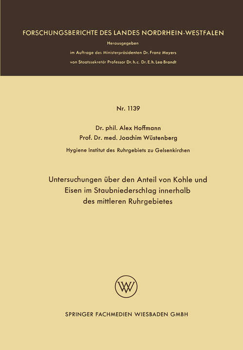 Book cover of Untersuchungen über den Anteil von Kohle und Eisen im Staubniederschlag innerhalb des mittleren Ruhrgebietes (1963) (Forschungsberichte des Landes Nordrhein-Westfalen #1139)