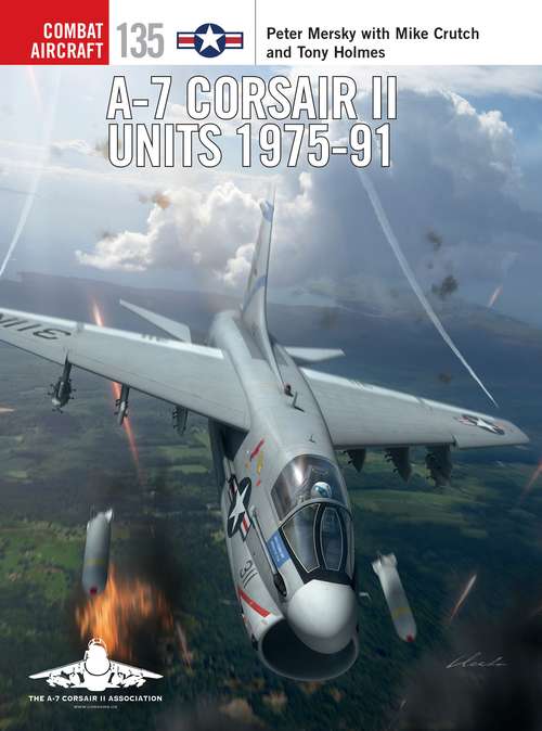 Book cover of A-7 Corsair II Units 1975-91 (Combat Aircraft)