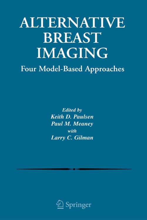 Book cover of Alternative Breast Imaging: Four Model-Based Approaches (2005) (The Springer International Series in Engineering and Computer Science #778)
