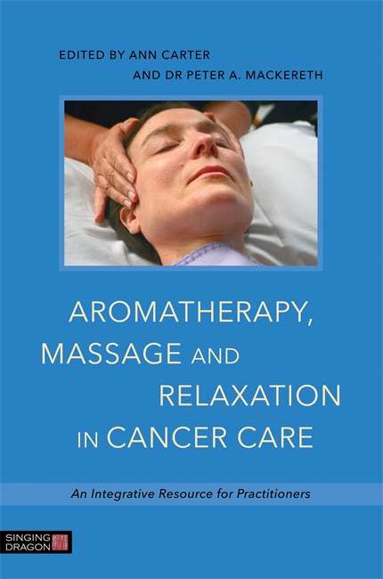 Book cover of Aromatherapy, Massage and Relaxation in Cancer Care: An Integrative Resource for Practitioners (PDF)