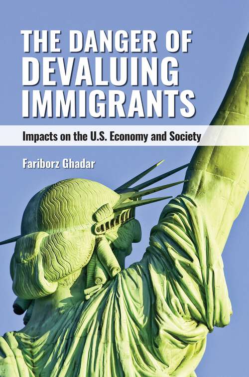 Book cover of The Danger of Devaluing Immigrants: Impacts on the U.S. Economy and Society