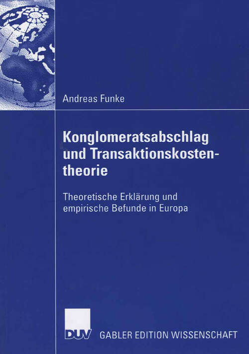 Book cover of Konglomeratsabschlag undTransaktionskostentheorie: Theoretische Erklärung und empirische Befunde in Europa (2006)