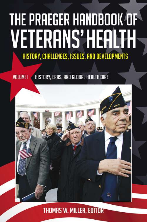 Book cover of The Praeger Handbook of Veterans' Health [4 volumes]: History, Challenges, Issues, and Developments [4 volumes]