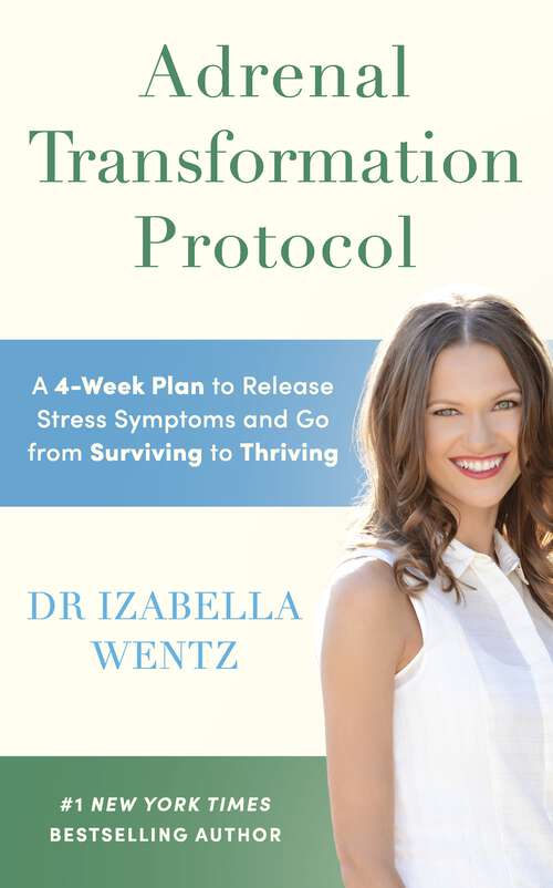 Book cover of Adrenal Transformation Protocol: A 4-Week Plan to Release Stress Symptoms and Go from Surviving to Thriving