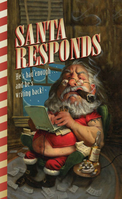 Book cover of Santa Responds: He's Had Enough...and He's Writing Back!