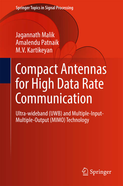 Book cover of Compact Antennas for High Data Rate Communication: Ultra-wideband (UWB) and Multiple-Input-Multiple-Output (MIMO) Technology (Springer Topics in Signal Processing #14)
