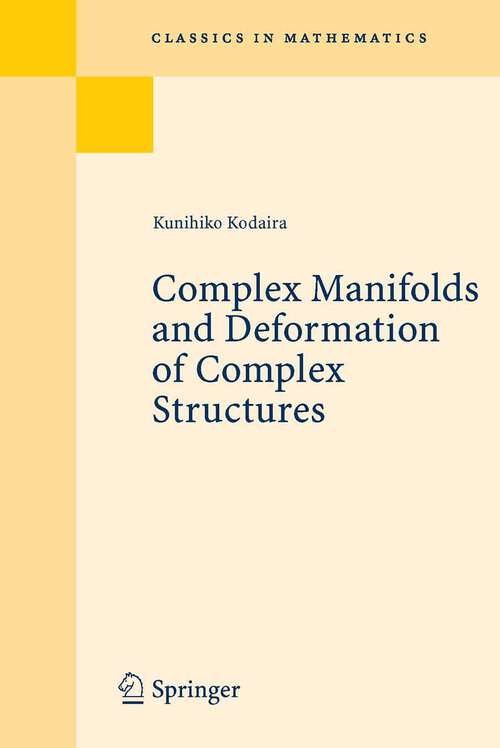 Book cover of Complex Manifolds and Deformation of Complex Structures (2005) (Classics in Mathematics)