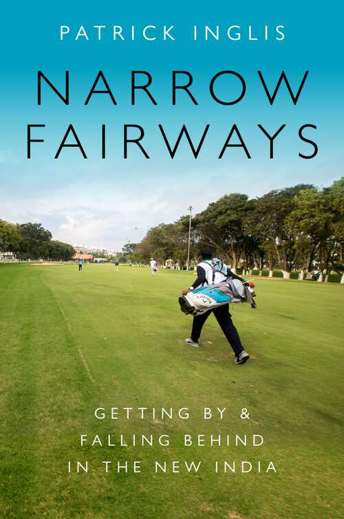 Book cover of NARROW FAIRWAYS GCE C: Getting By & Falling Behind in the New India (Global and Comparative Ethnography)