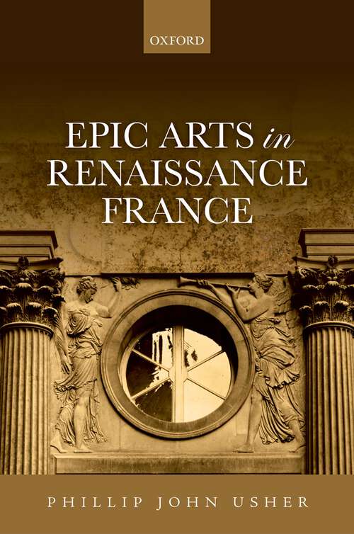 Book cover of Epic Arts In Renaissance France