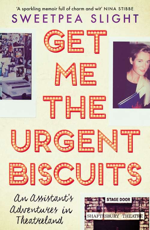 Book cover of Get Me the Urgent Biscuits: An Assistant’s Adventures in Theatreland