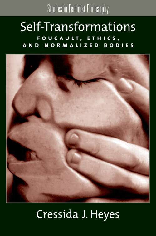 Book cover of Self-Transformations: Foucault, Ethics, and Normalized Bodies (Studies in Feminist Philosophy)