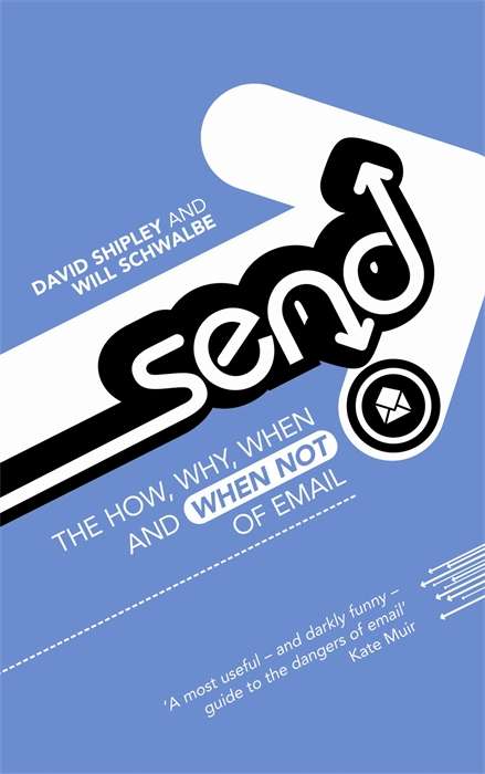 Book cover of Send: The How, Why, When - and When Not - of Email