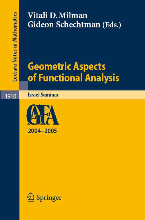 Book cover of Geometric Aspects of Functional Analysis: Israel Seminar 2004-2005 (2007) (Lecture Notes in Mathematics #1910)