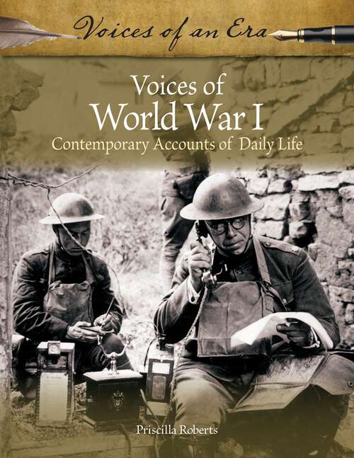 Book cover of Voices of World War I: Contemporary Accounts of Daily Life (Voices of an Era)