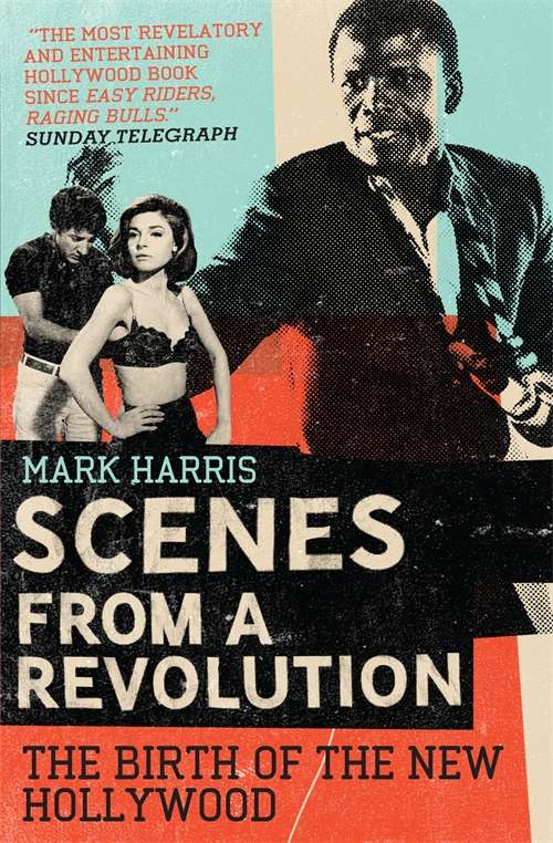 Book cover of Scenes From A Revolution: The Birth of the New Hollywood