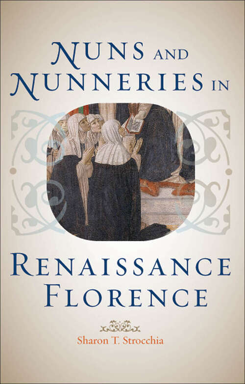 Book cover of Nuns and Nunneries in Renaissance Florence