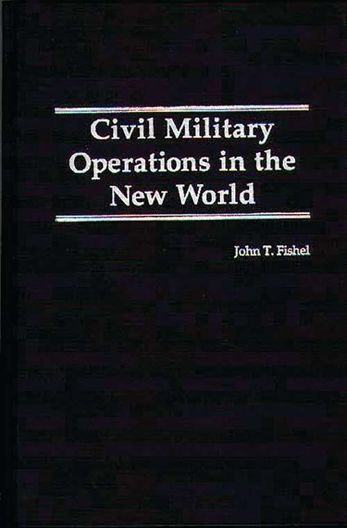 Book cover of Civil Military Operations in the New World (Non-ser.)