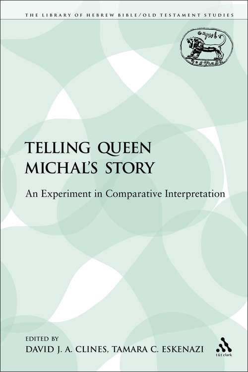 Book cover of Telling Queen Michal's Story: An Experiment in Comparative Interpretation (The Library of Hebrew Bible/Old Testament Studies)