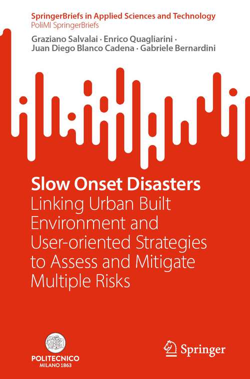 Book cover of Slow Onset Disasters: Linking Urban Built Environment and User-oriented Strategies to Assess and Mitigate Multiple Risks (1st ed. 2024) (SpringerBriefs in Applied Sciences and Technology)