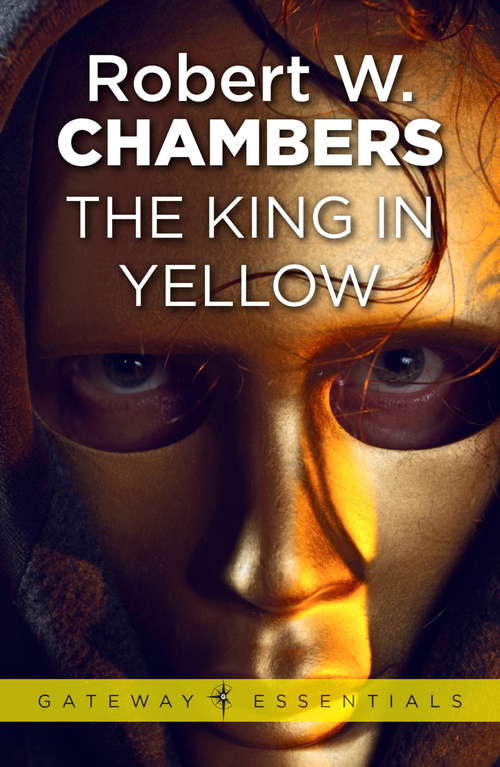 Book cover of The King in Yellow: A Spectral Tragedy (Gateway Essentials)