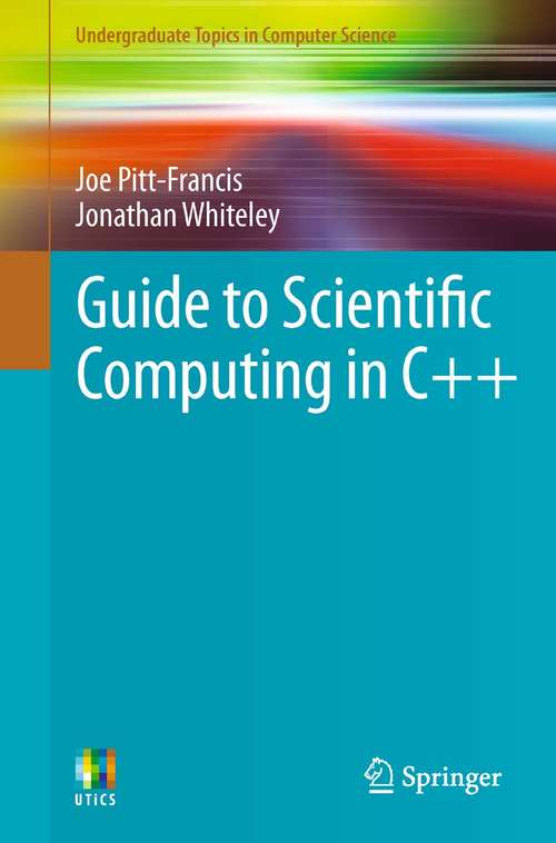 Book cover of Guide to Scientific Computing in C++ (2012) (Undergraduate Topics in Computer Science)