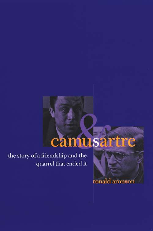 Book cover of Camus and Sartre: The Story of a Friendship and the Quarrel that Ended It