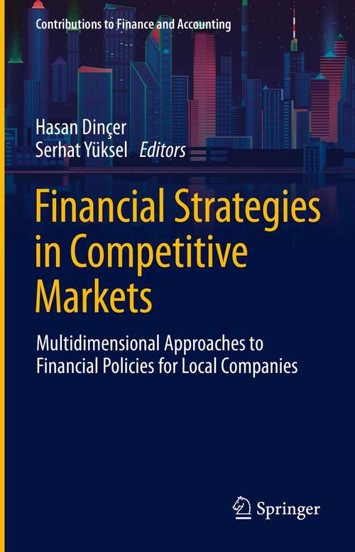 Book cover of Financial Strategies in Competitive Markets: Multidimensional Approaches to Financial Policies for Local Companies (1st ed. 2021) (Contributions to Finance and Accounting)
