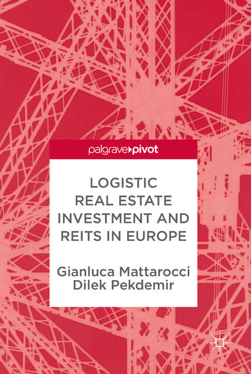 Book cover of Logistic Real Estate Investment and REITs in Europe