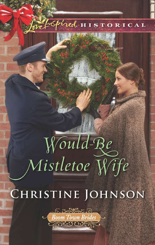 Book cover of Would-Be Mistletoe Wife: His Frontier Christmas Family Once Upon A Texas Christmas The Gift Of Twins Would-be Mistletoe Wife (ePub edition) (Boom Town Brides #4)
