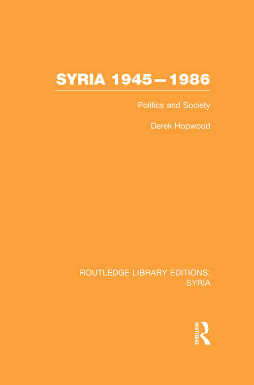 Book cover of Syria 1945-1986: Politics and Society (Routledge Library Editions: Syria)