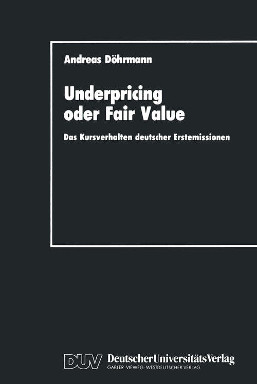 Book cover of Underpricing oder Fair Value: Das Kursverhalten deutscher Erstemissionen (1990) (Schriftenreihe des Instituts für Geld- und Kapitalverkehr der Universität Hamburg #4)