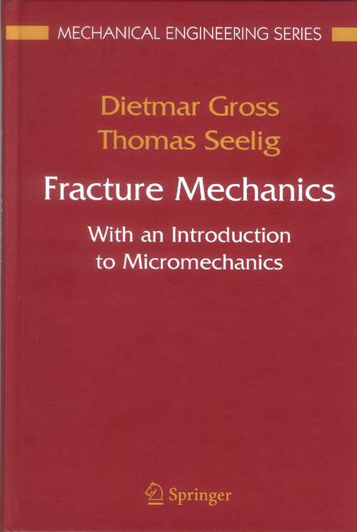 Book cover of Fracture Mechanics: With an Introduction to Micromechanics (2006) (Mechanical Engineering Series)