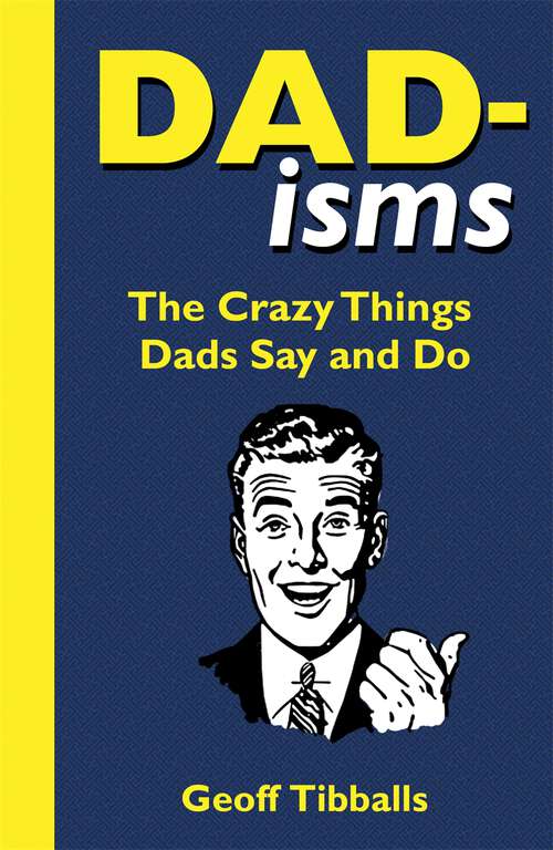 Book cover of Dad-isms: The Crazy Things Dads Say and Do