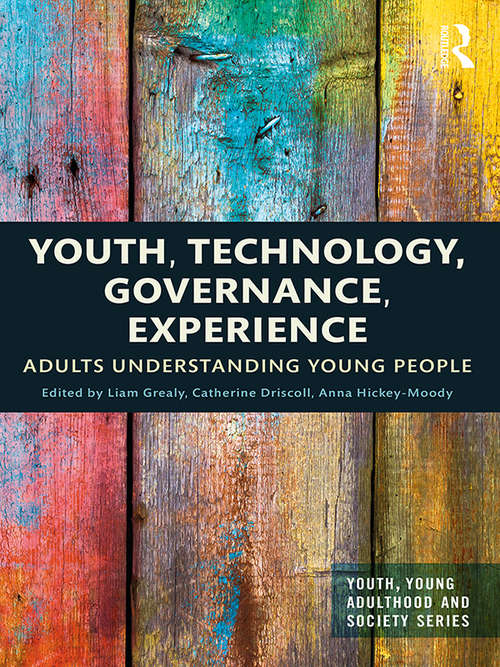 Book cover of Youth, Technology, Governance, Experience: Adults Understanding Young People (Youth, Young Adulthood and Society)