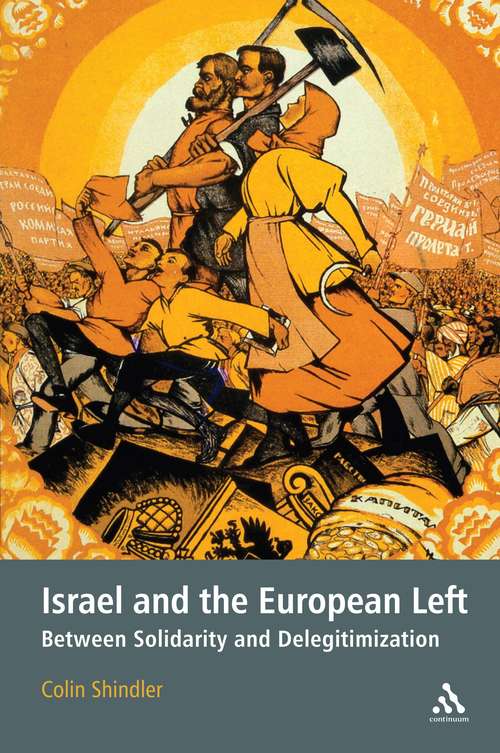 Book cover of Israel and the European Left: Between Solidarity and Delegitimization
